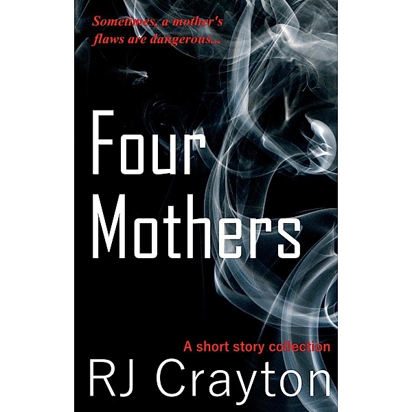 Four Mothers: A Short Story Collection, Rj Crayton