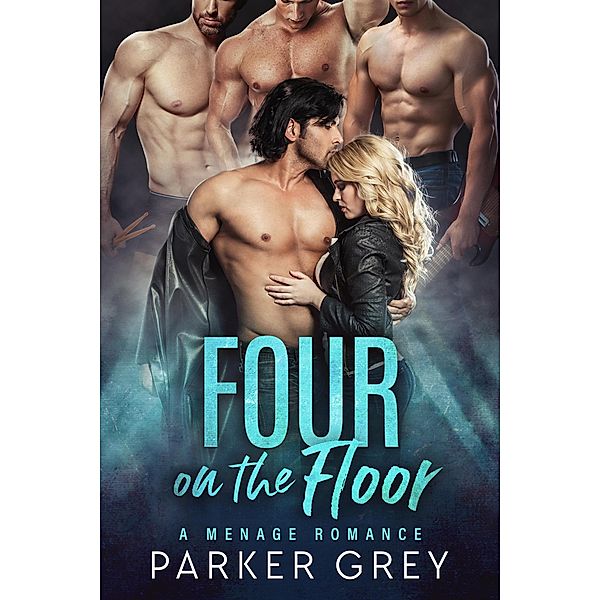 Four on the Floor: A Menage Romance, Parker Grey
