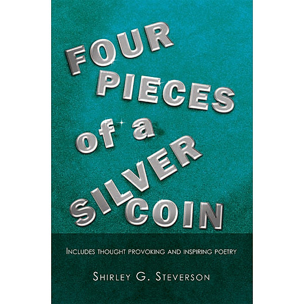 Four Pieces of a Silver Coin, Shirley G. Steverson