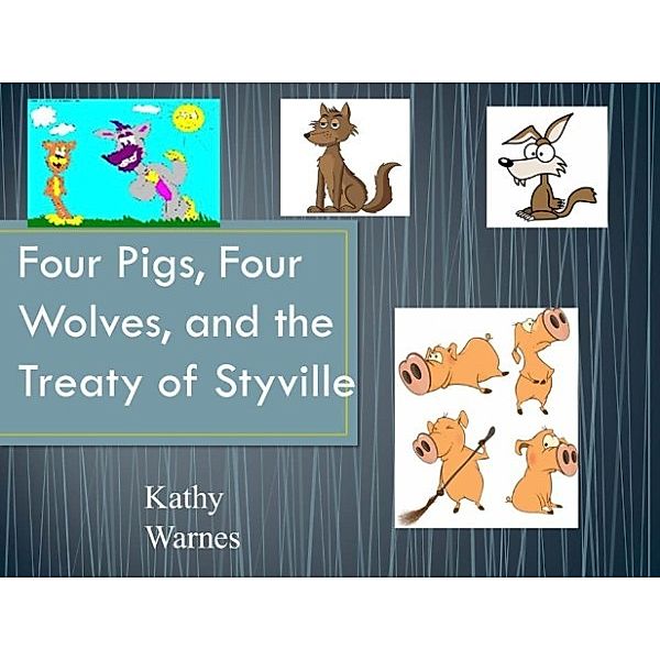 Four Pigs, Four Wolves, and the Treaty of Styville, Kathy Warnes