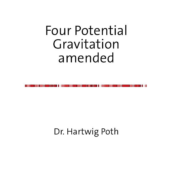 Four Potential Gravitation amended, Hartwig Poth