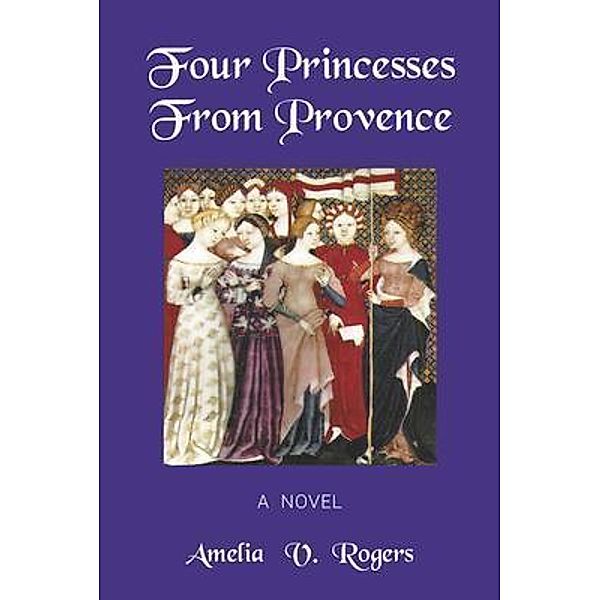 Four Princesses from Provence / LitFire Publishing, Rogers V. Rogers
