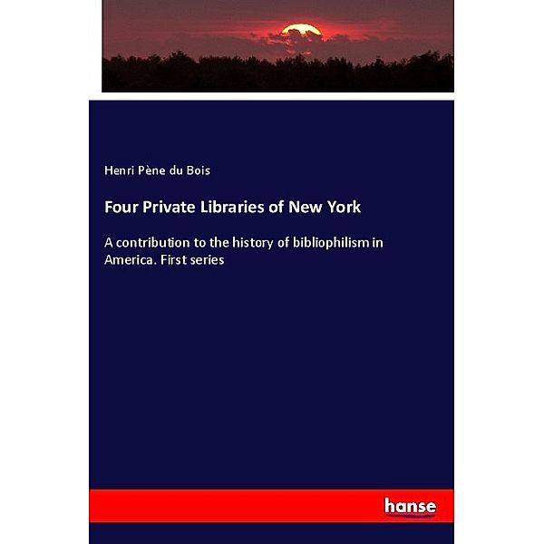 Four Private Libraries of New York, Henri Pène du Bois