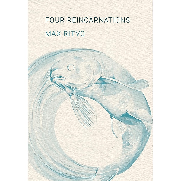 Four Reincarnations, Max Ritvo