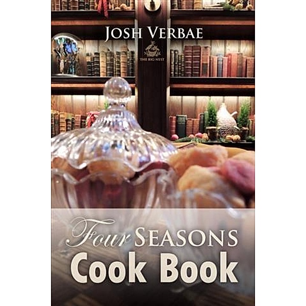 Four Seasons Cook Book, Josh Verbae