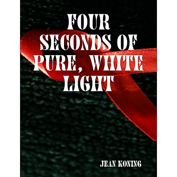 Four Seconds of Pure, White Light, Jean Koning