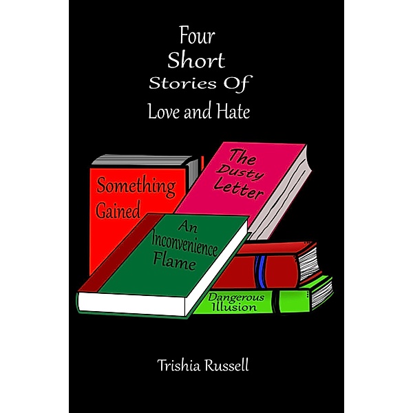 Four Short Stories of Love and Hate, Trishia Russell