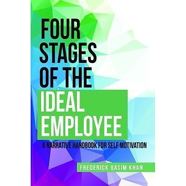 Four Stages of the Ideal Employee / TOPLINK PUBLISHING, LLC, Frederick Qasim Khan