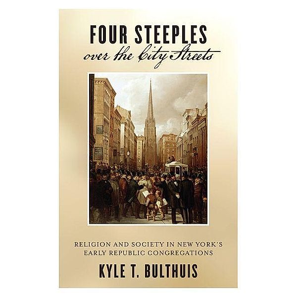Four Steeples over the City Streets, Kyle T. Bulthuis