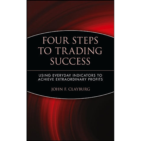Four Steps to Trading Success, John F. Clayburg