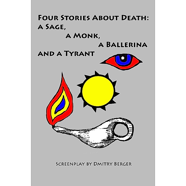 Four Stories About Death: A Sage, a Monk, a Ballerina and a Tyrant, Dmitry Berger