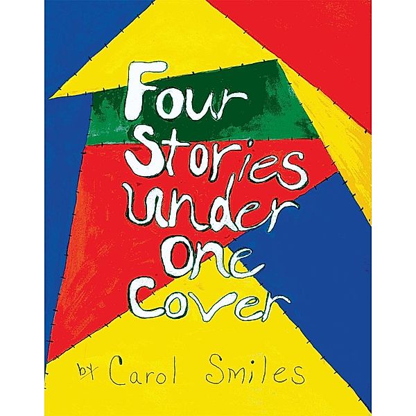 Four Stories Under One Cover, Carol Smiles