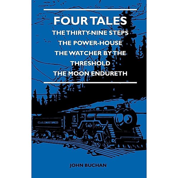 Four Tales - The Thirty-Nine Steps - The Power-House - The Watcher by the Threshold - The Moon Endureth, John Buchan, Brothers Grimm