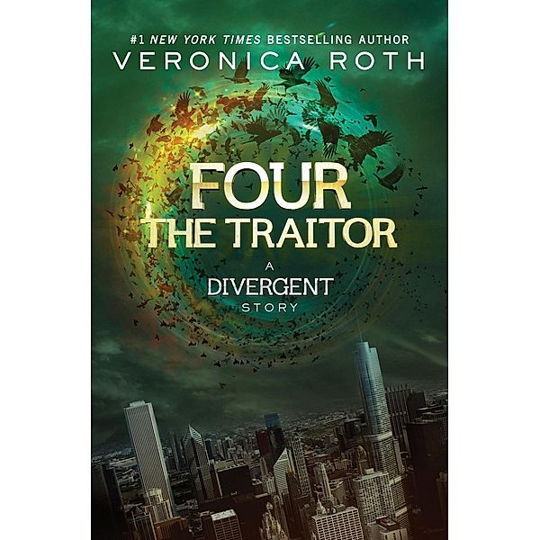Four: The Traitor / Divergent Series Story Bd.4, Veronica Roth