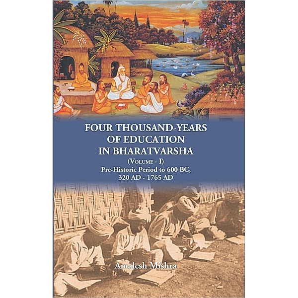 Four Thousand Years of Education in Bharatvarsh, Amalesh Kumar Mishra