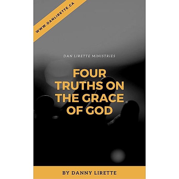 Four Truths on the Grace of God, Danny Lirette