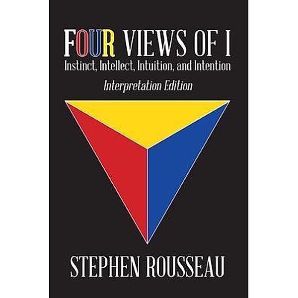 Four Views Of I / Stephen J Rousseau, Stephen J Rousseau