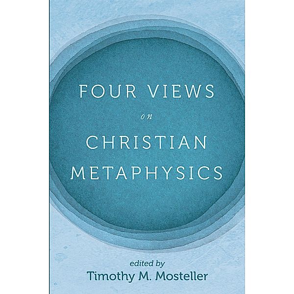 Four Views on Christian Metaphysics