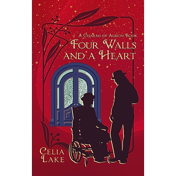 Four Walls and a Heart (Charms of Albion, #3) / Charms of Albion, Celia Lake