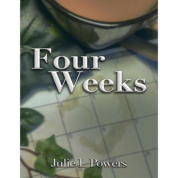 Four Weeks, Julie L Powers