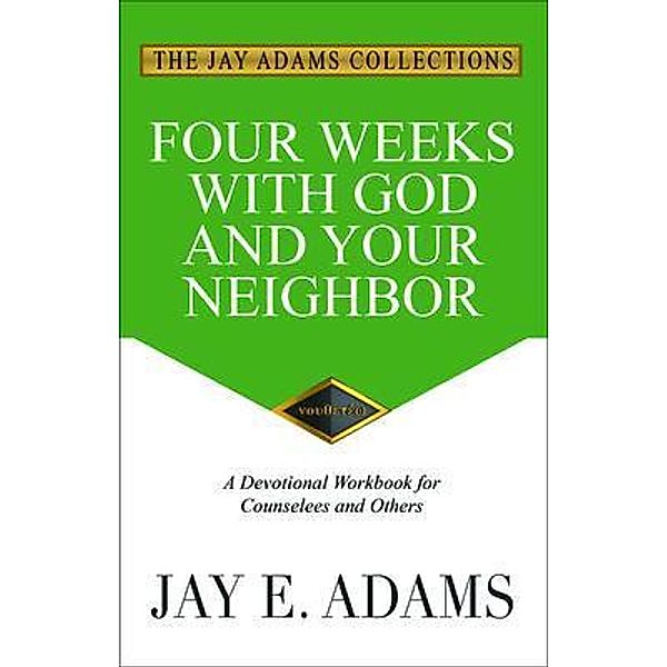 Four Weeks with God and Your Neighbor, Jay Adams