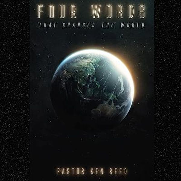 Four Words That Changed The World, Ken Reed