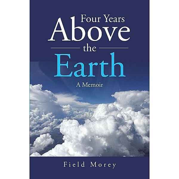 Four Years Above the Earth, Field Morey