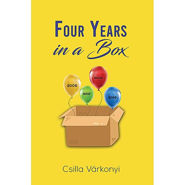 Four Years in a Box / Austin Macauley Publishers Ltd, Csilla Varkonyi