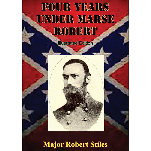 Four Years Under Marse Robert [Illustrated Edition], Major Robert Stiles