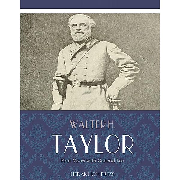 Four Years with General Lee, Walter H. Taylor