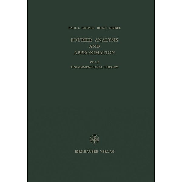 Fourier Analysis and Approximation / Lehrbücher und Monographien aus dem Gebiete der exakten Wissenschaften Bd.1, P. L. Butzer, Nessel, Trebels