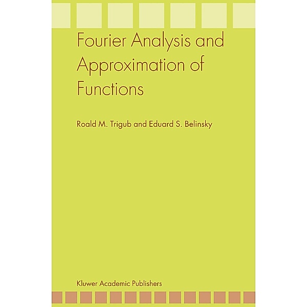 Fourier Analysis and Approximation of Functions, Roald M. Trigub, Eduard S. Belinsky