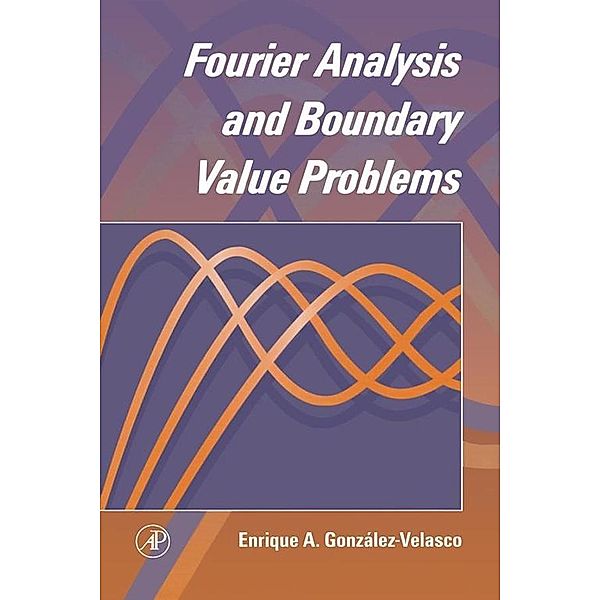 Fourier Analysis and Boundary Value Problems, Enrique A. Gonzalez-Velasco