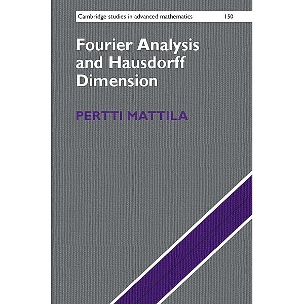 Fourier Analysis and Hausdorff Dimension / Cambridge Studies in Advanced Mathematics, Pertti Mattila
