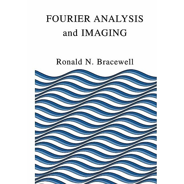 Fourier Analysis and Imaging, Ronald Bracewell