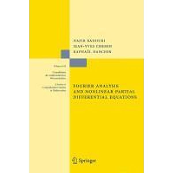 Fourier Analysis and Nonlinear Partial Differential Equations / Grundlehren der mathematischen Wissenschaften Bd.343, Hajer Bahouri, Jean-Yves Chemin, Raphaël Danchin