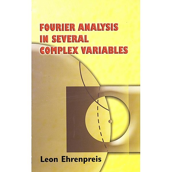 Fourier Analysis in Several Complex Variables / Dover Books on Mathematics, Leon Ehrenpreis