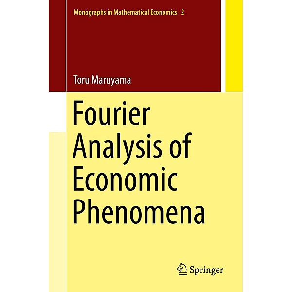 Fourier Analysis of Economic Phenomena / Monographs in Mathematical Economics Bd.2, Toru Maruyama