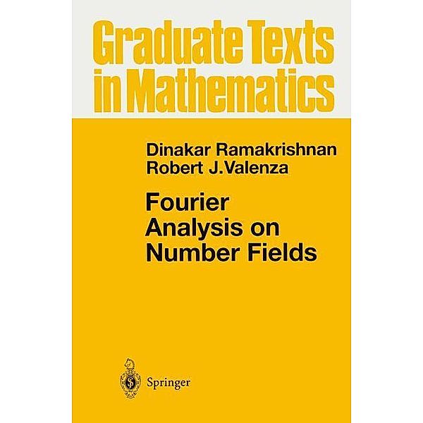 Fourier Analysis on Number Fields, Dinakar Ramakrishnan, Robert J. Valenza