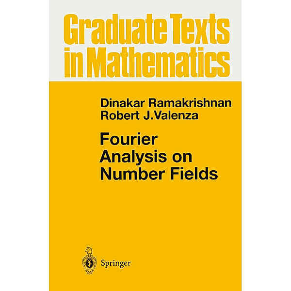 Fourier Analysis on Number Fields, Dinakar Ramakrishnan, Robert J. Valenza