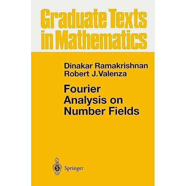 Fourier Analysis on Number Fields / Graduate Texts in Mathematics Bd.186, Dinakar Ramakrishnan, Robert J. Valenza