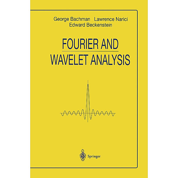 Fourier and Wavelet Analysis, George Bachmann, Lawrence Narici, Edward Beckenstein