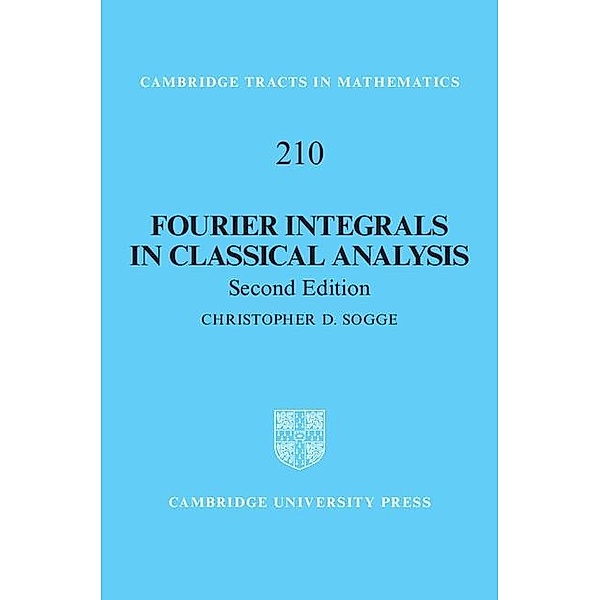 Fourier Integrals in Classical Analysis / Cambridge Tracts in Mathematics, Christopher D. Sogge