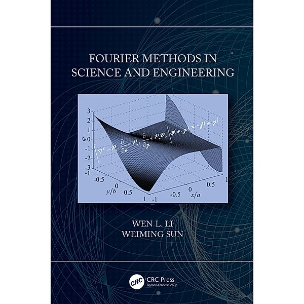 Fourier Methods in Science and Engineering, Wen Li, Weiming Sun