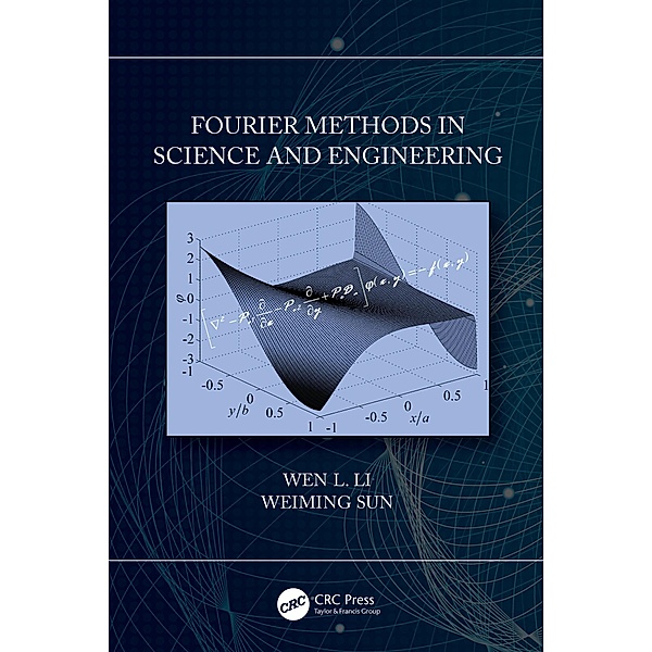 Fourier Methods in Science and Engineering, Wen Li, Weiming Sun