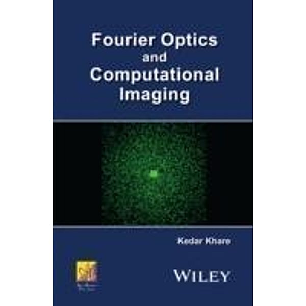 Fourier Optics and Computational Imaging, Kedar Khare
