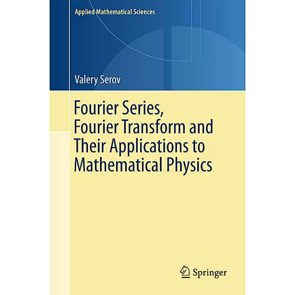 Fourier Series, Fourier Transform and Their Applications to Mathematical Physics, Valery Serov