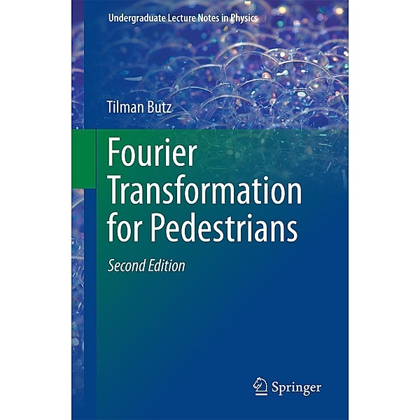 Fourier Transformation for Pedestrians / Undergraduate Lecture Notes in Physics, Tilman Butz