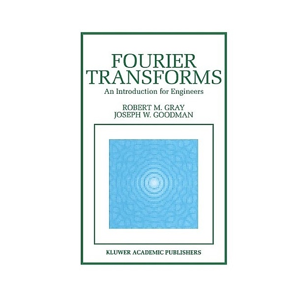 Fourier Transforms / The Springer International Series in Engineering and Computer Science Bd.322, Robert M. Gray, Joseph W. Goodman