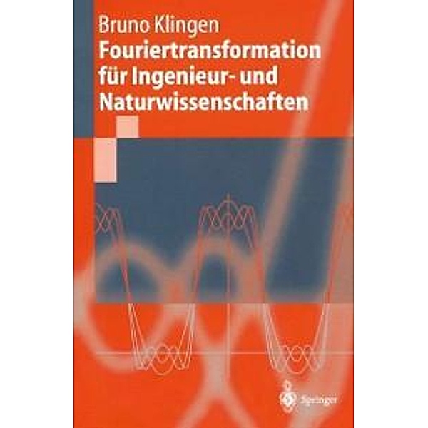 Fouriertransformation für Ingenieur- und Naturwissenschaften / Springer-Lehrbuch, Bruno Klingen